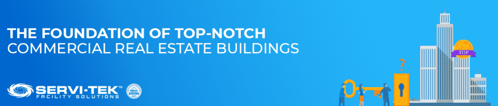 Facility Maintenance Companies: The Foundation of Top-Notch Commercial Real Estate Buildings Facility Maintenance Companies: The Foundation of Top-Notch Commercial Real Estate Buildings