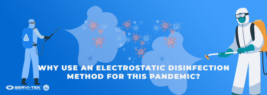 Why Use An Electrostatic Disinfection Method For This Pandemic? Why Use An Electrostatic Disinfection Method For This Pandemic?