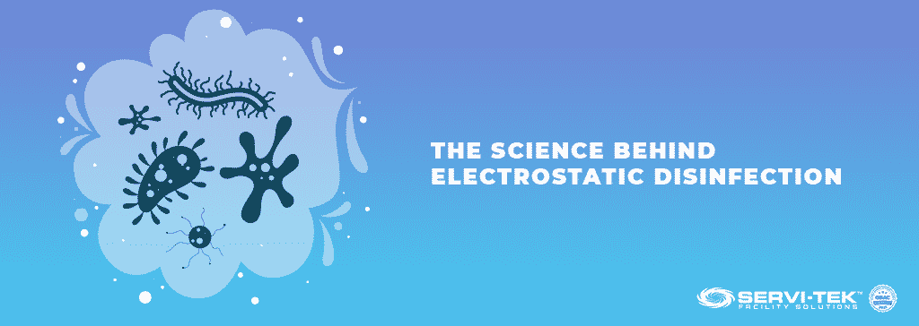 The Science Behind Electrostatic Disinfection The Science Behind Electrostatic Disinfection