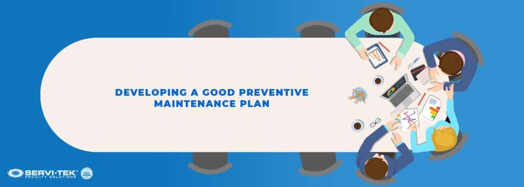 Developing A Good Preventive Maintenance Plan Developing A Good Preventive Maintenance Plan