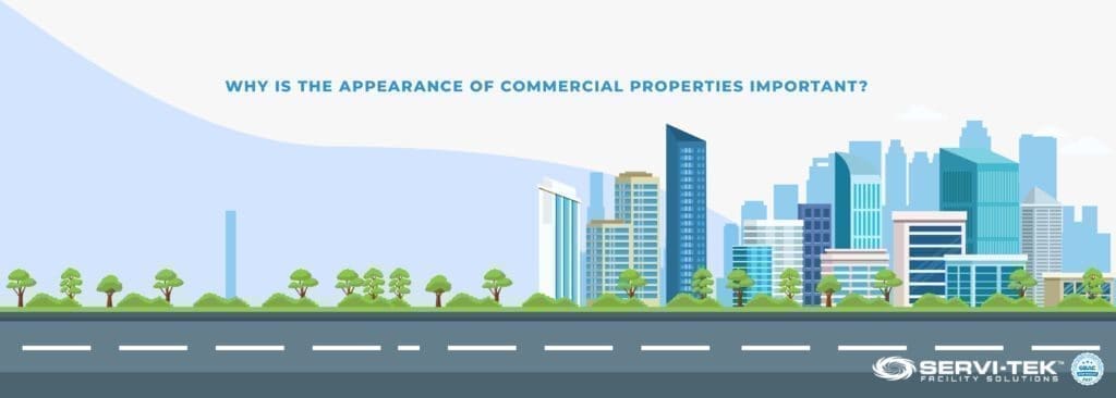 Why is the Appearance of Commercial Properties Important? Why is the Appearance of Commercial Properties Important?
