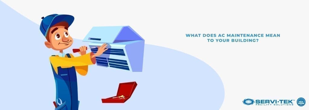 What Does AC Maintenance Mean To Your Building? What Does AC Maintenance Mean To Your Building?