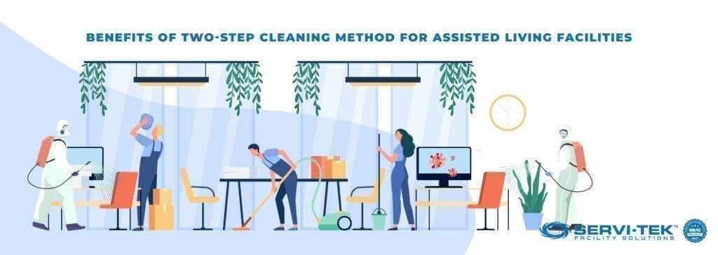 Benefits of Two-Step Cleaning Method for Assisted Living Facilities Benefits of Two-Step Cleaning Method for Assisted Living Facilities